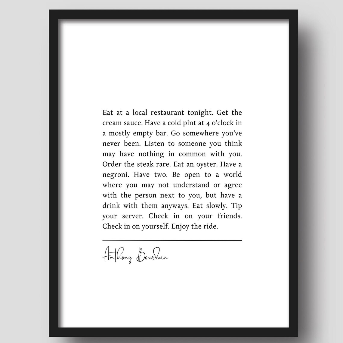 Anthony Bourdain Eat At A Local Restaurant Tonight Kitchen Quote Poster - Image 6