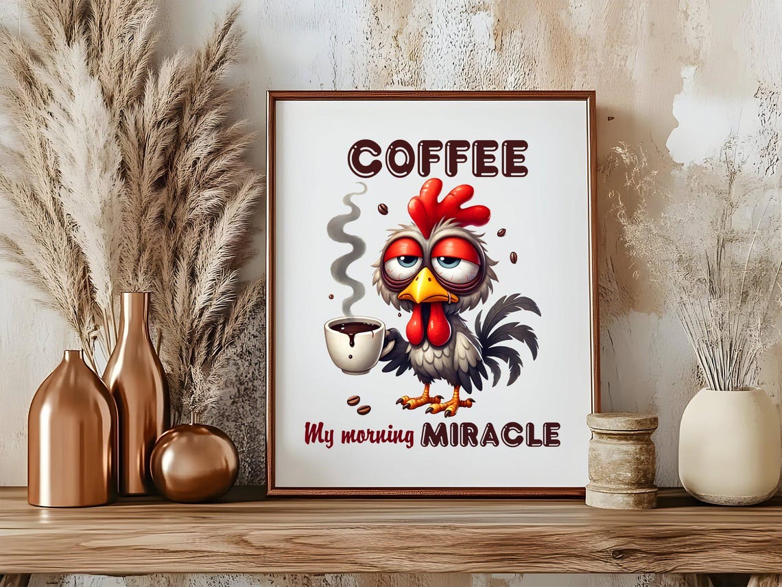 Funny Rooster With Coffee Poster Saying Coffee My Morning Miracle - Image 5