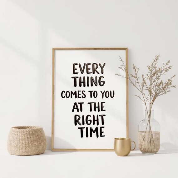 Everything Comes To You At The Right Time Print Minimalist Wall Art Inspirational Quote Poster Patience Manifestation