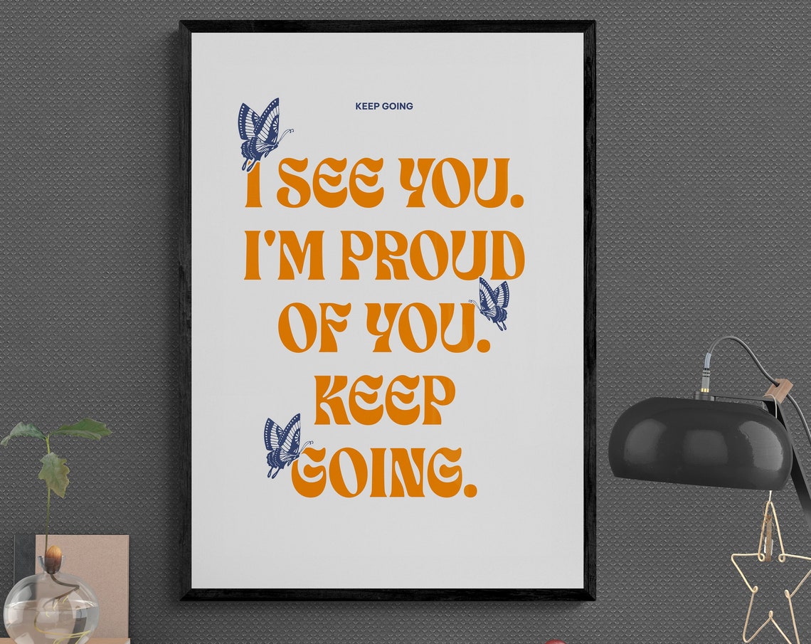 I See You Im Proud Of You Keep Going Retro Butterfly Quote Poster