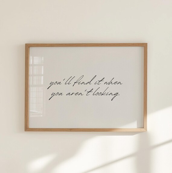 Youll Find It When You Arent Looking Neutral Script Wall Art