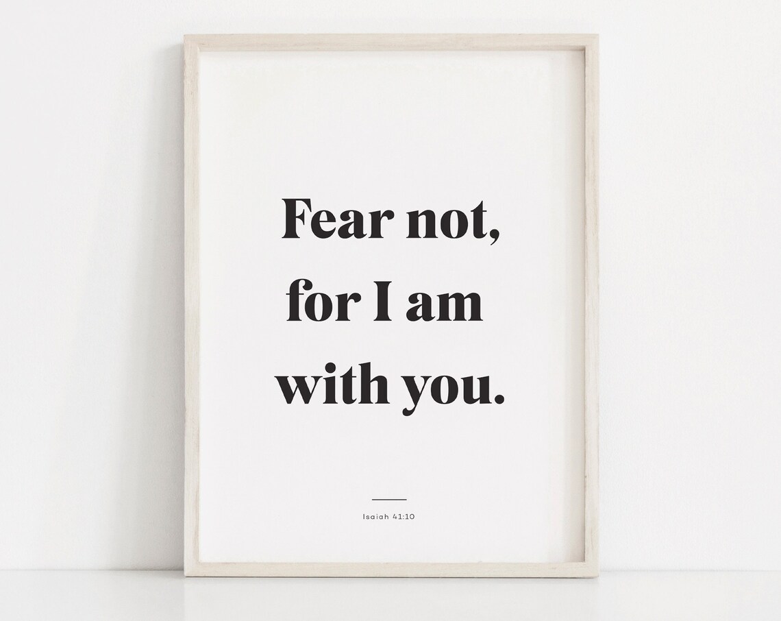 Fear Not For I Am With You Isaiah 4110 Bible Verse Wall Art Scripture Wall Art Bible Verse Print Modern Scripture Christian