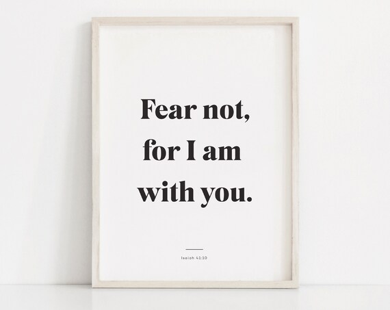 Fear Not For I Am With You Isaiah 4110 Bible Verse Wall Art Scripture Wall Art Bible Verse Print Modern Scripture Christian