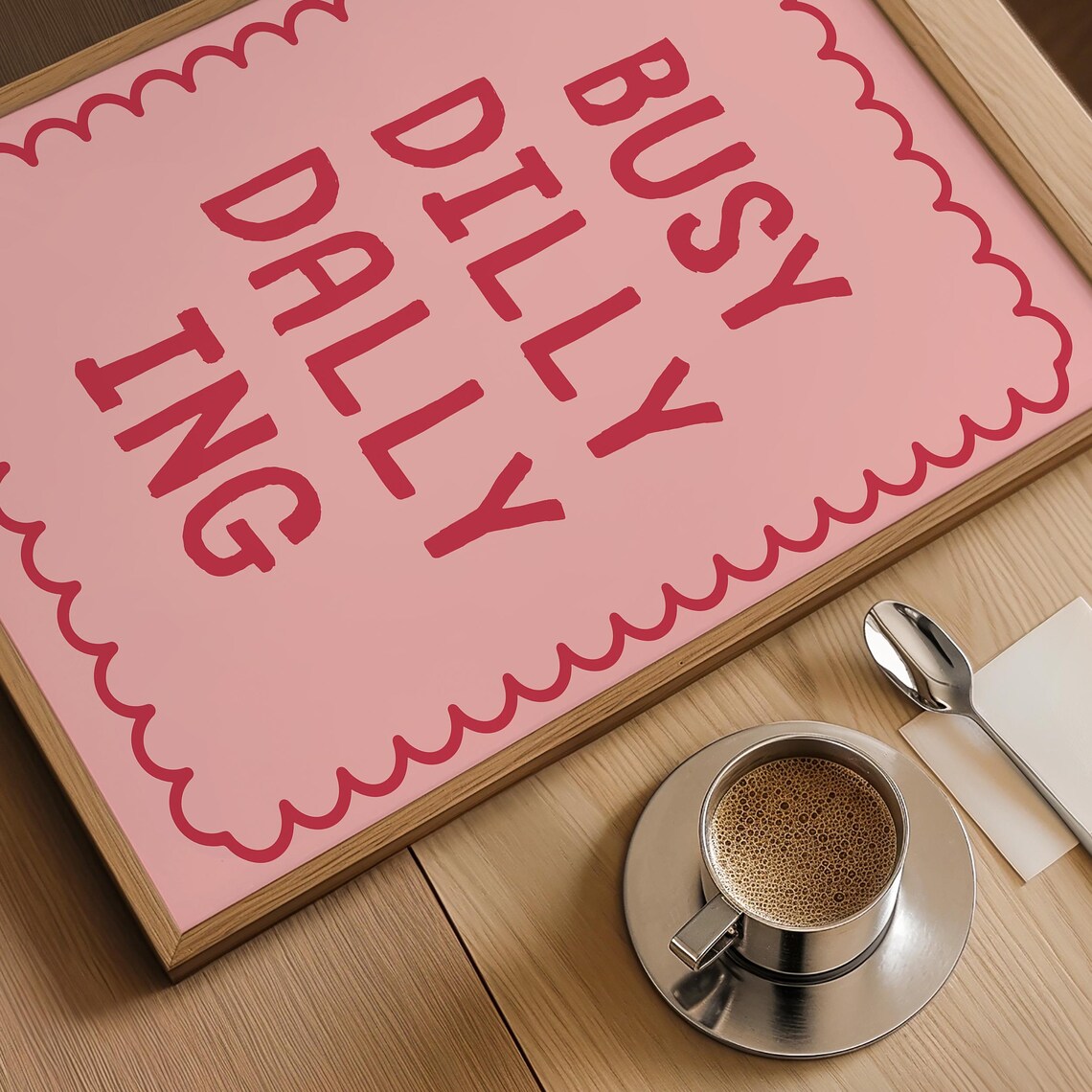 Busy Dilly Dallying Positive Quote Art Print - Image 3