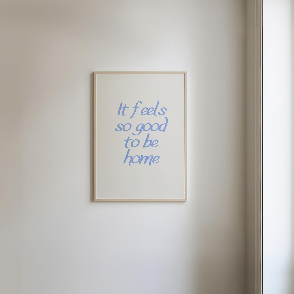 It Feels So Good to Be Home Light Blue Script Welcome Home Poster
