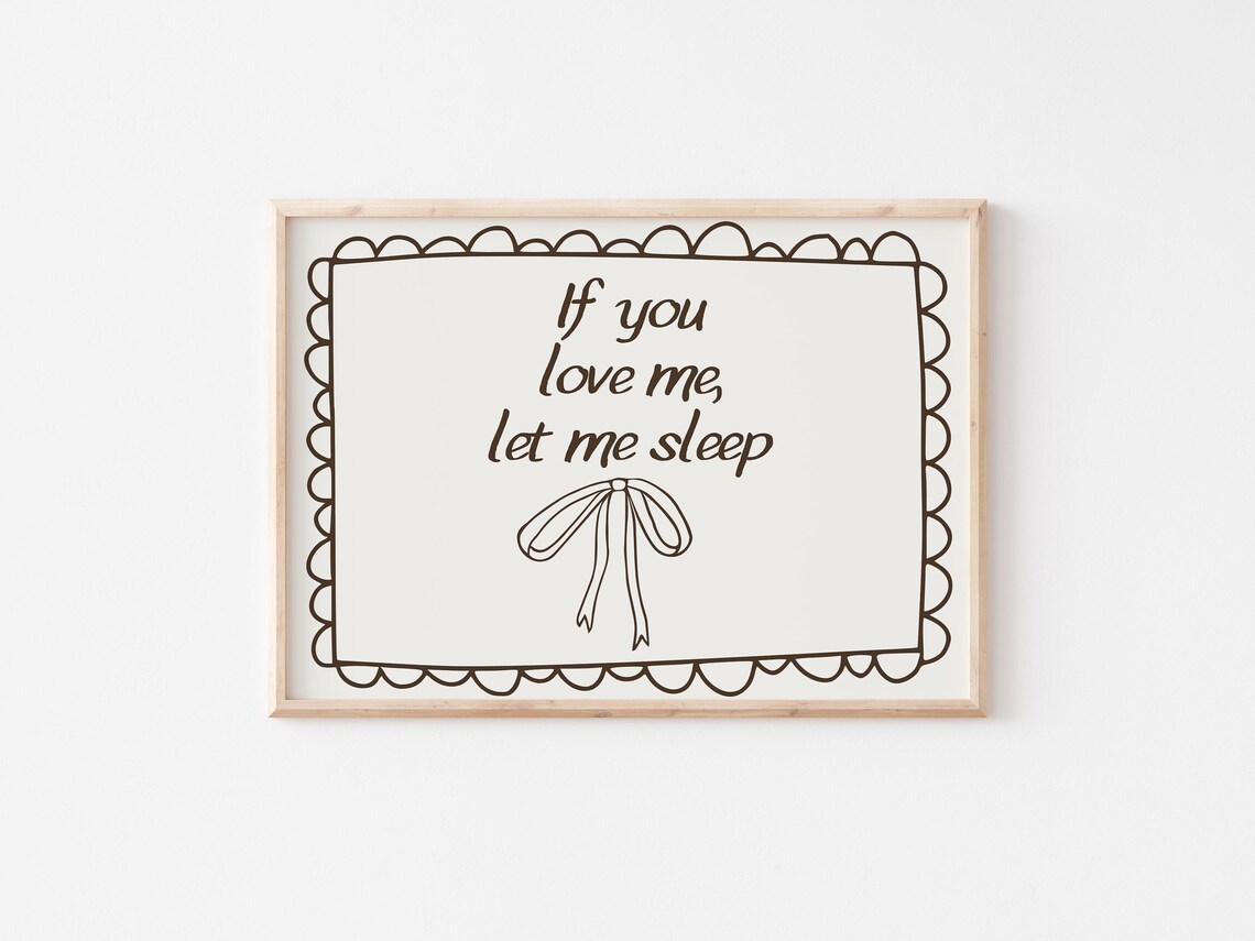 If You Love Me Let Me Sleep Cute Bedroom Wall Art