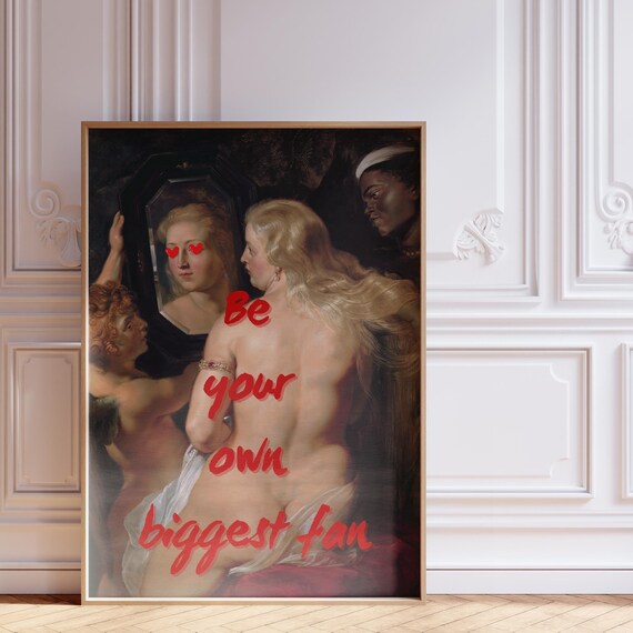 Be Your Own Biggest Fan Altered Classical Painting Feminist Poster