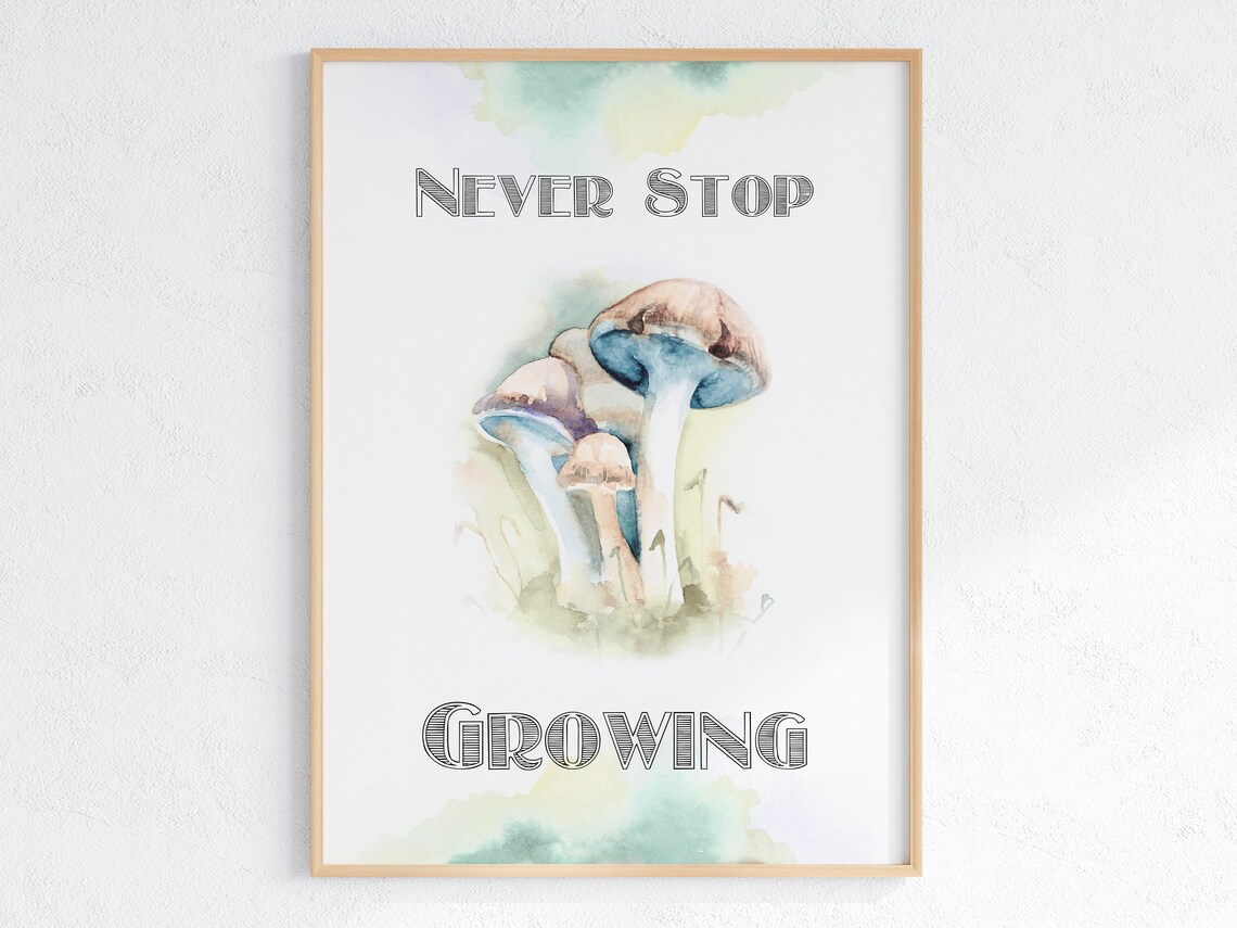 Never Stop Growing Mushroom Watercolor Motivational Kids Room Poster