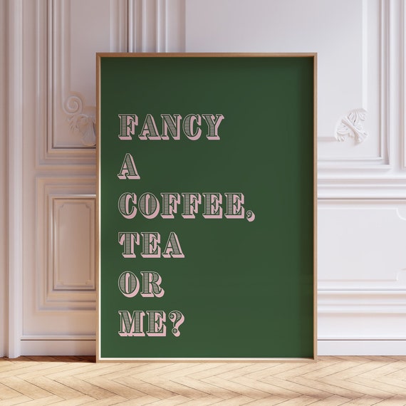 Fancy A Coffee Tea Or Me Kitchen Quote Print Funny Saying Print Typography Poster Tea Wall Art Tea Print Coffee Print Kitchen Print
