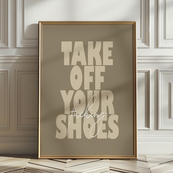 Take Off Your Fucking Shoes Vulgar Remove Your Shoes Print Funny Take Off Your Shoes Sign Entryway Decor