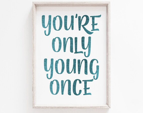 You Are Only Young Once Teal Inspirational Quote Wall Poster