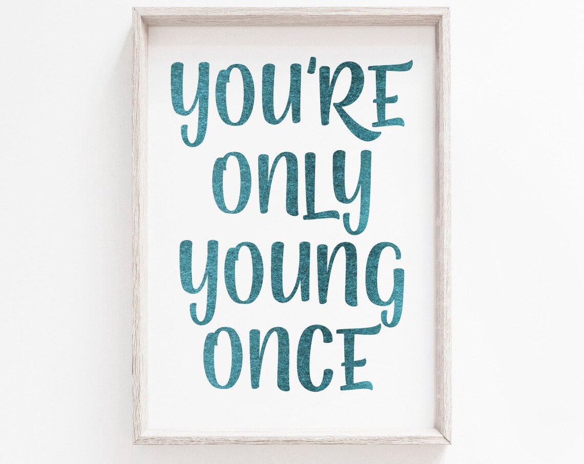 You Are Only Young Once Teal Inspirational Quote Wall Poster