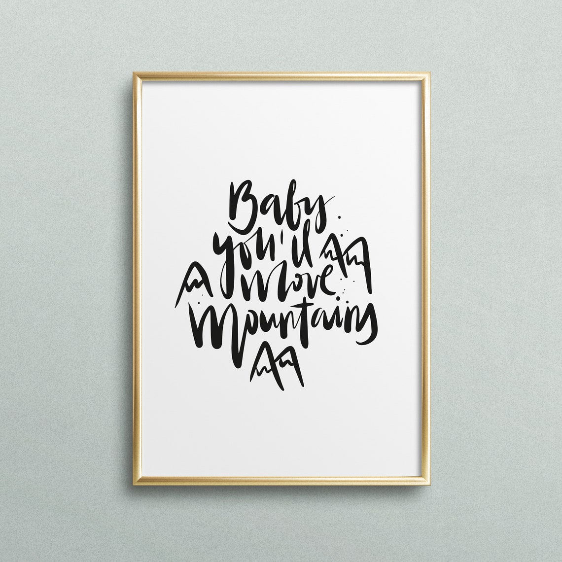 Baby You Will Move Mountains Encouragement Script Quote Poster