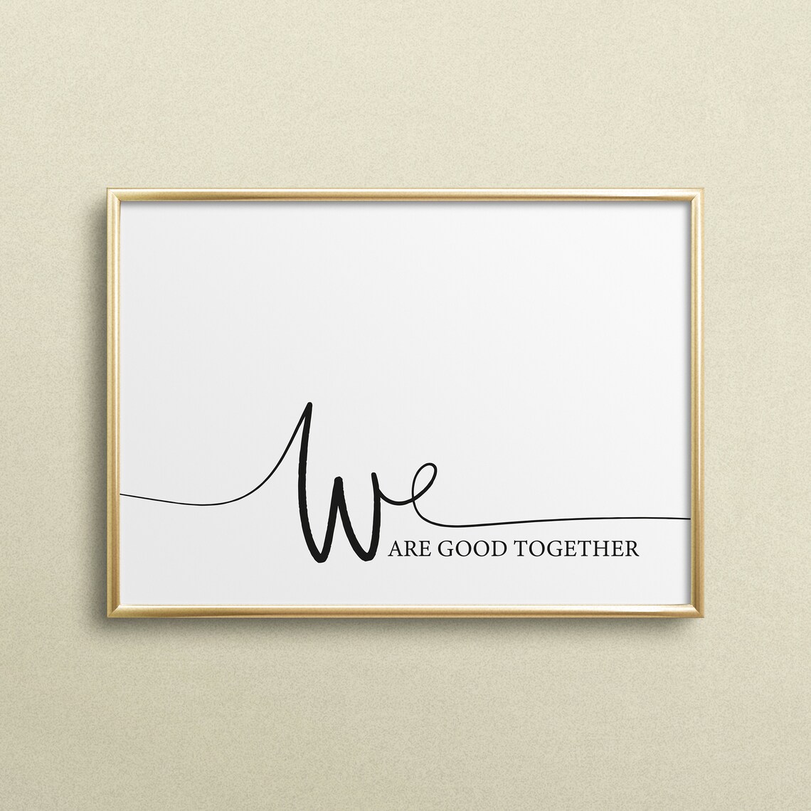 We Are Good Together Typography Art Print
