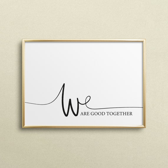We Are Good Together Typography Art Print