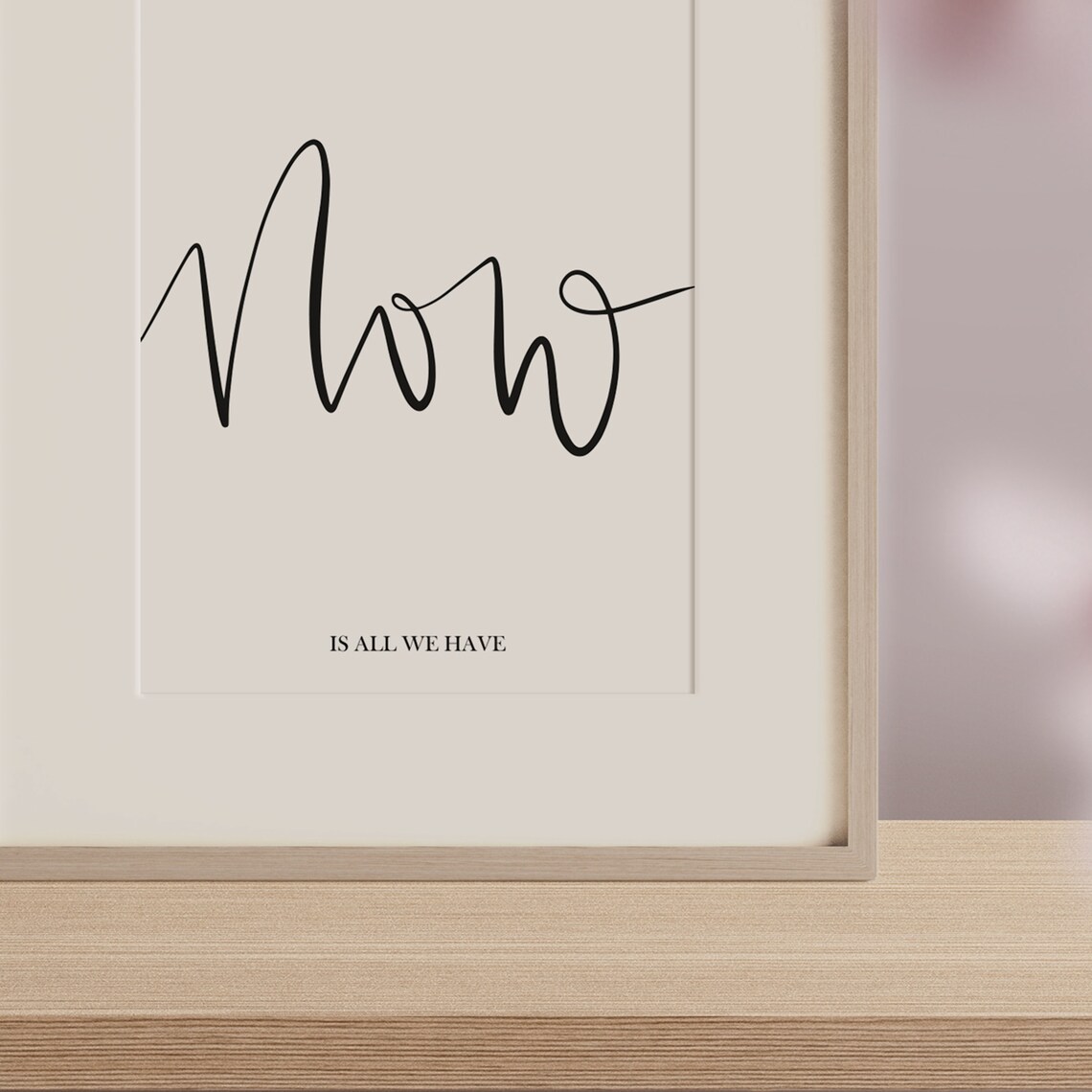 Now Is All We Have Typography Art Print - Image 3