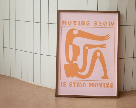 Matisse Style Moving Slow Is Still Moving Orange Quote Print