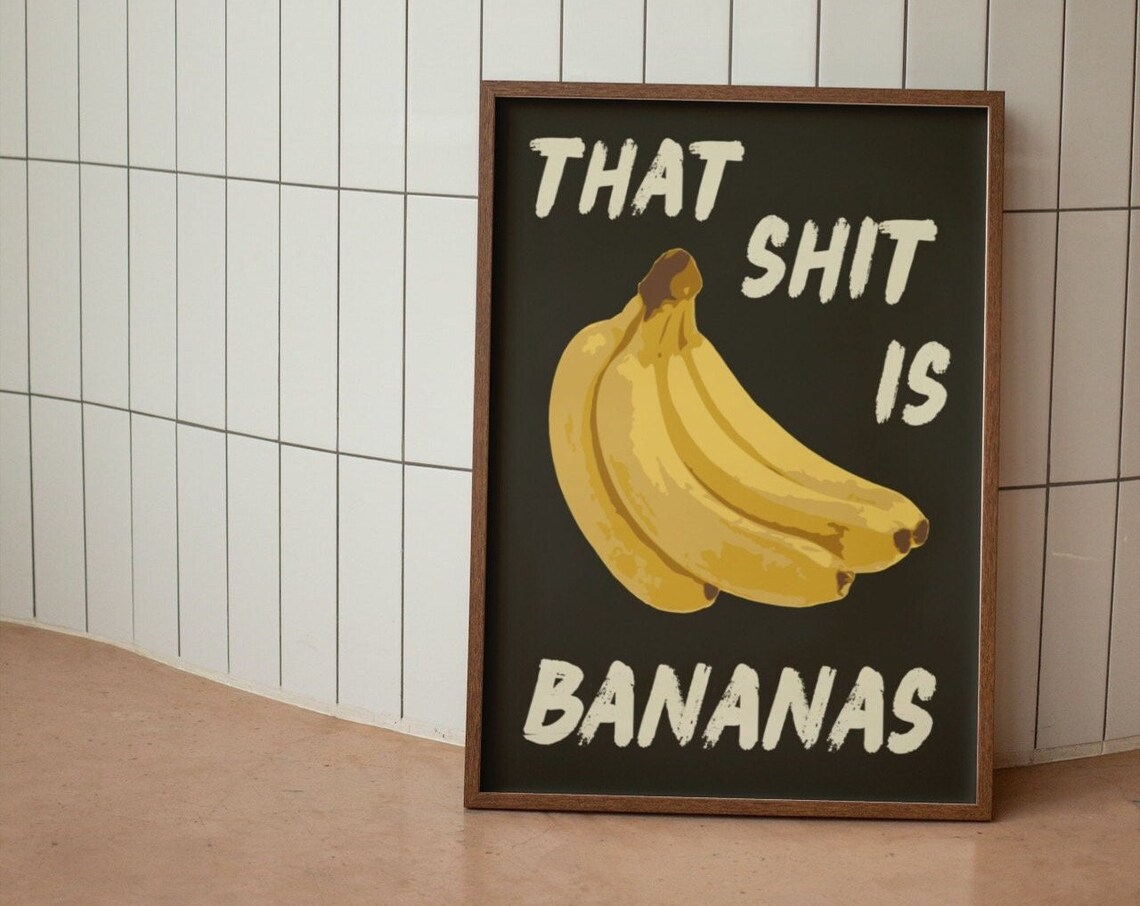 That Shit Is Bananas Kitchen Fruit Art Print