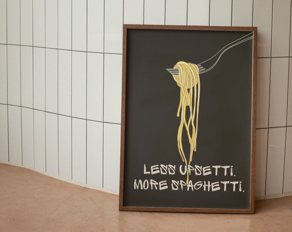 Less Upsetti More Spaghetti Funny Pasta Poster for Kitchen Decor