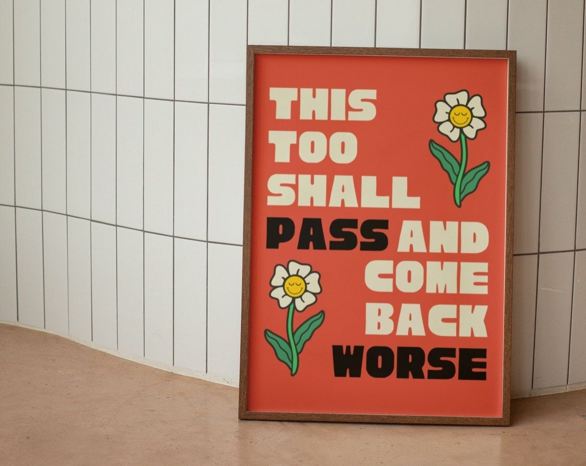 This Too Shall Pass and Come Back Worse Funny Retro Quote Poster