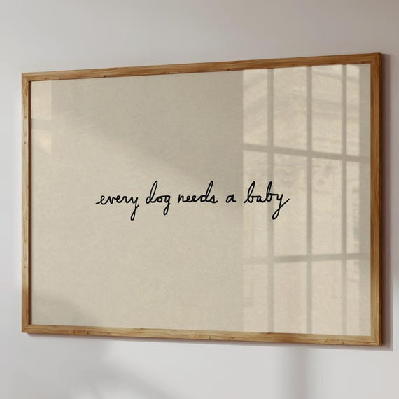 Every Dog Needs A Baby Print Neutral Nursery Decor Reveal Wall Art Digital Download Horizontal