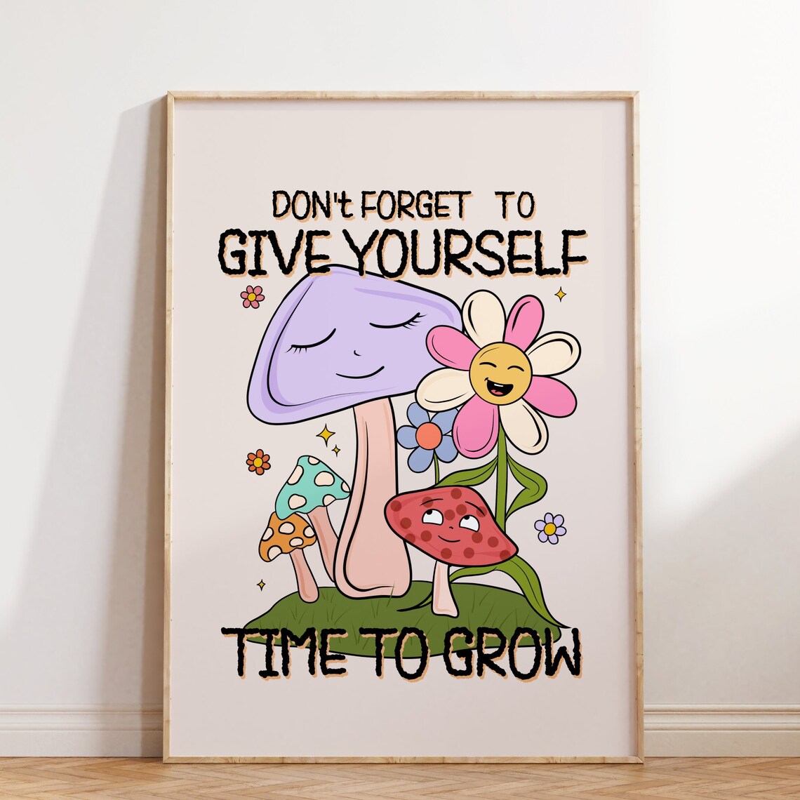Give Yourself Time To Grow Cute Mushroom Daisy Kawaii Poster