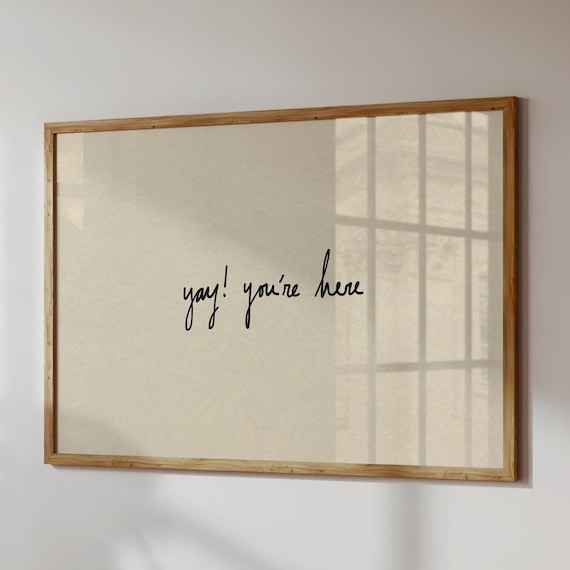 Yay You Are Here Handwritten Script Warm Welcome Entryway Poster