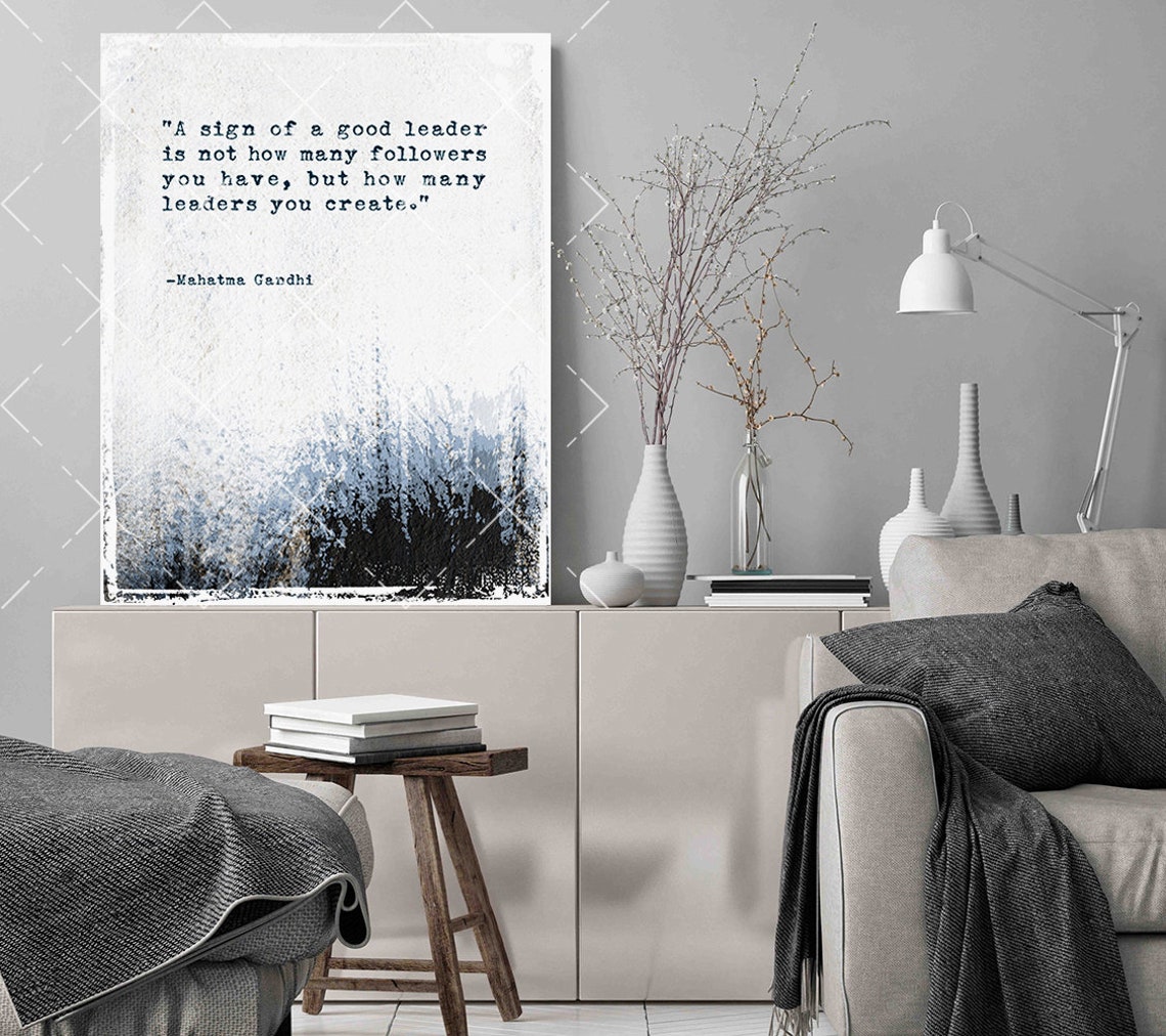 Mahatma Gandhi Quote A Sign Of A Good Leader Is Not How Many Followers You Have But How Many Leaders You Create Inspirational Quote Art - Image 2
