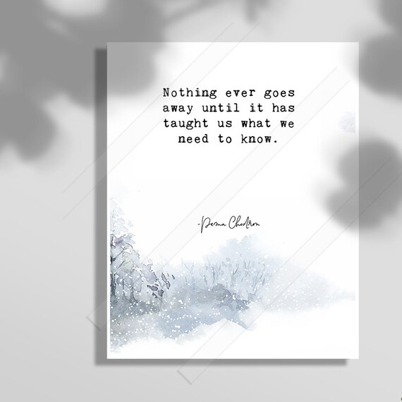 Pema Chodron Nothing Ever Goes Away Winter Watercolor Quote Poster