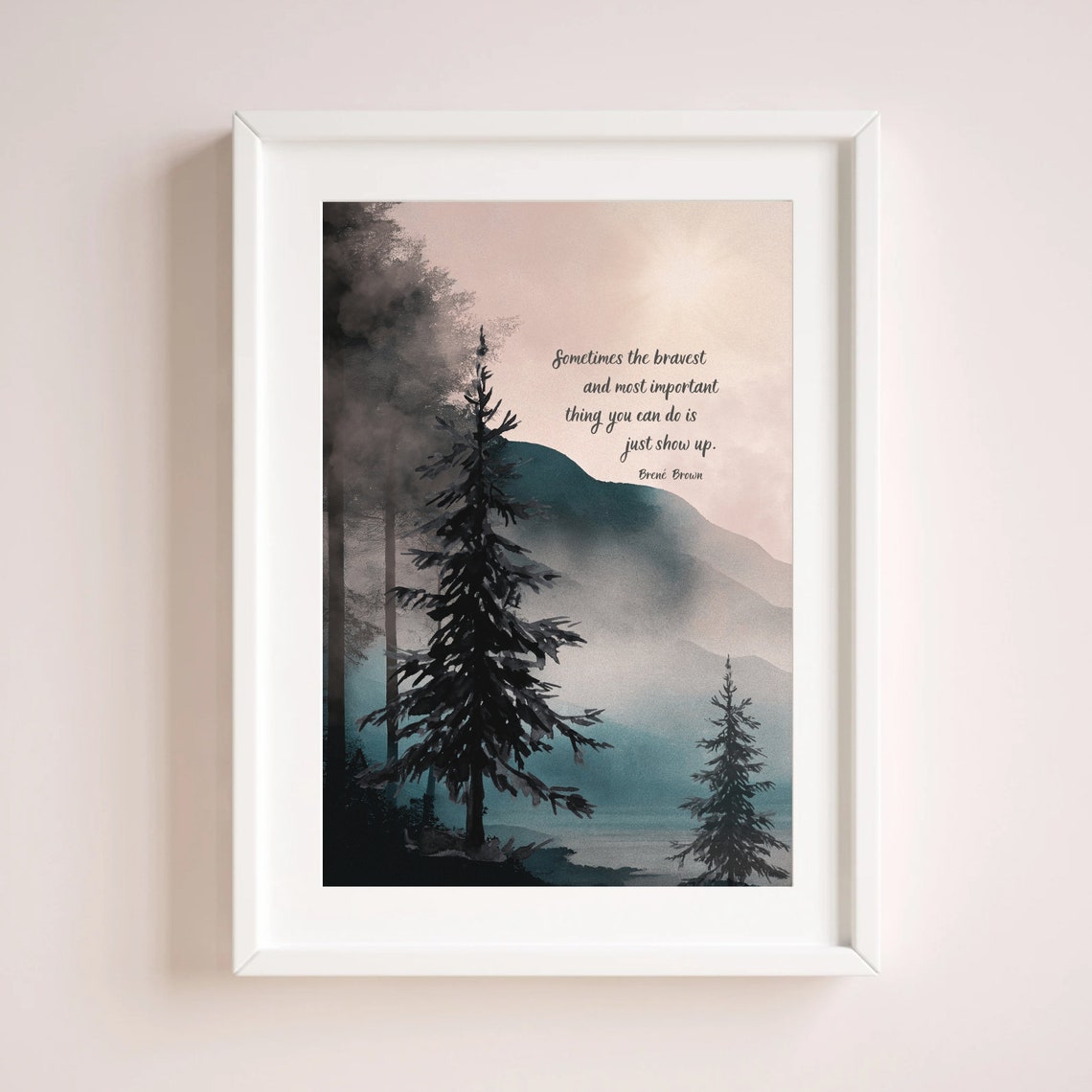 Brene Brown Just Show Up Misty Pine Forest Mountain Wall Poster - Image 3