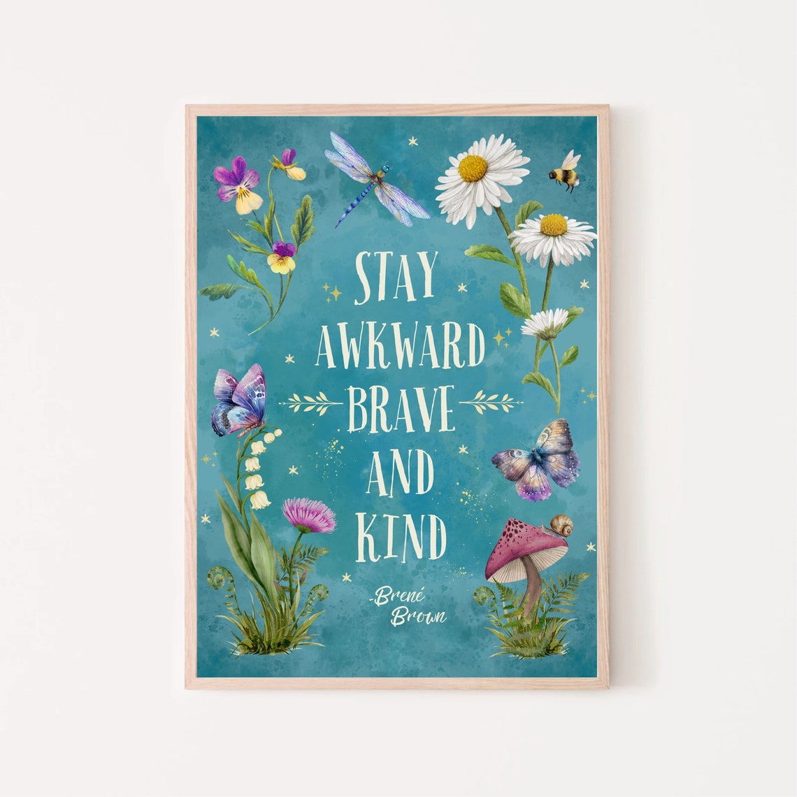 Brene Brown Stay Awkward Brave And Kind Teal Botanical Poster