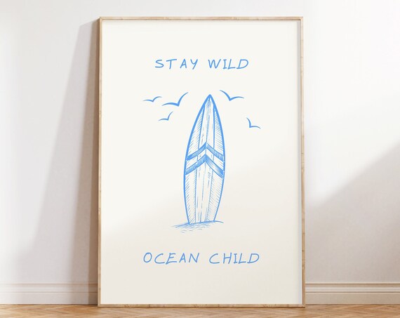 Stay Wild Ocean Child Print Blue Beachy Wall Art Print Ocean Wall Art Surfing Print Surf Board Print Beach House Decor