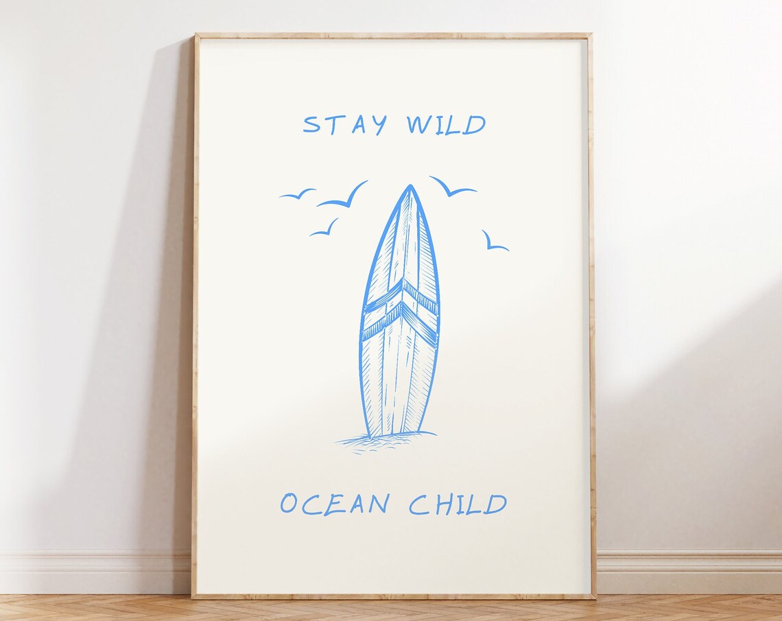 Stay Wild Ocean Child Blue Surfboard Sketch Beach House Poster