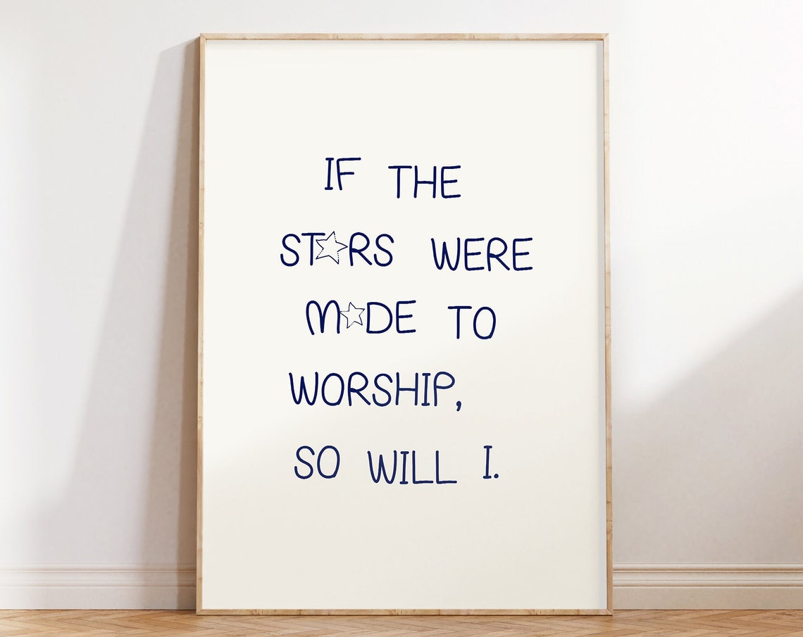 If The Stars Were Made To Worship So Will I Celestial Quote Poster