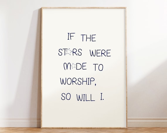 If The Stars Were Made To Worship So Will I Celestial Quote Poster