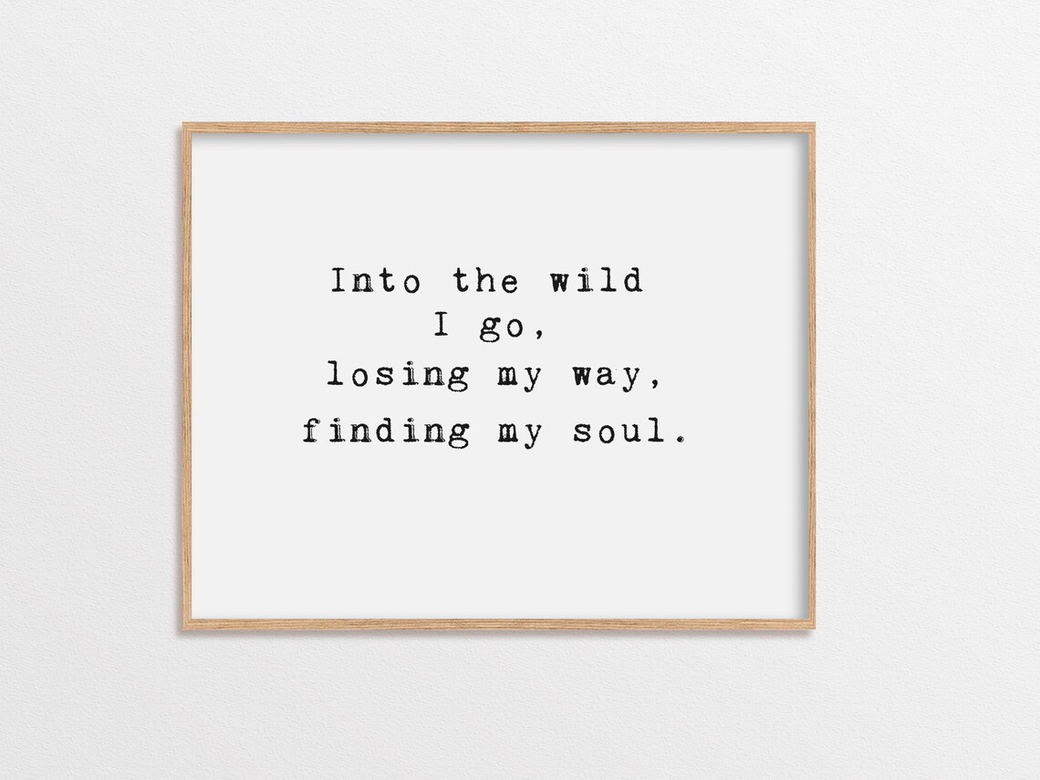 Into The Wild I Go Losing My Way Finding My Soul Adventure Quote Poster
