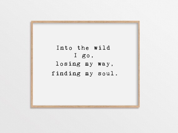 Into The Wild I Go Losing My Way Finding My Soul Adventure Quote Poster