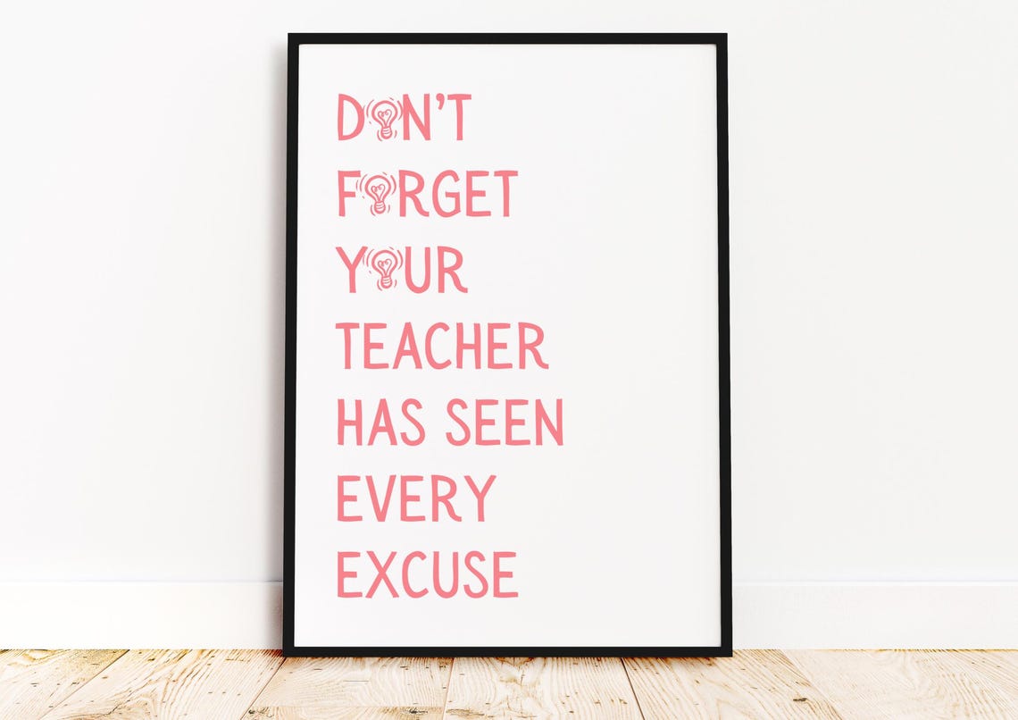 Pink Typography Quote Poster Your Teacher Has Seen Every Excuse