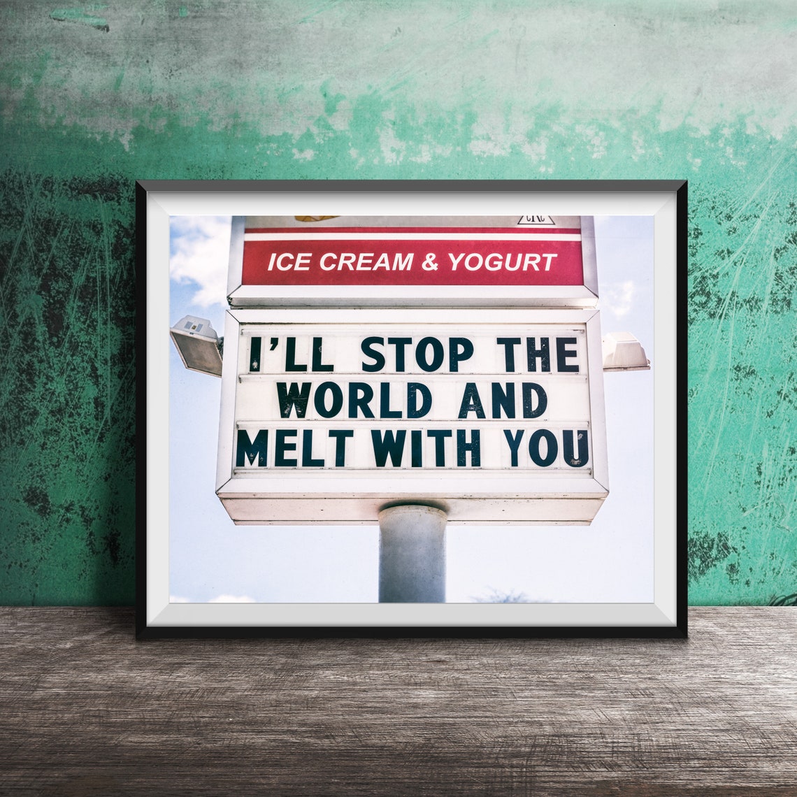 Ill Stop The World And Melt With You Ice Cream Shop Sign Poster - Image 3