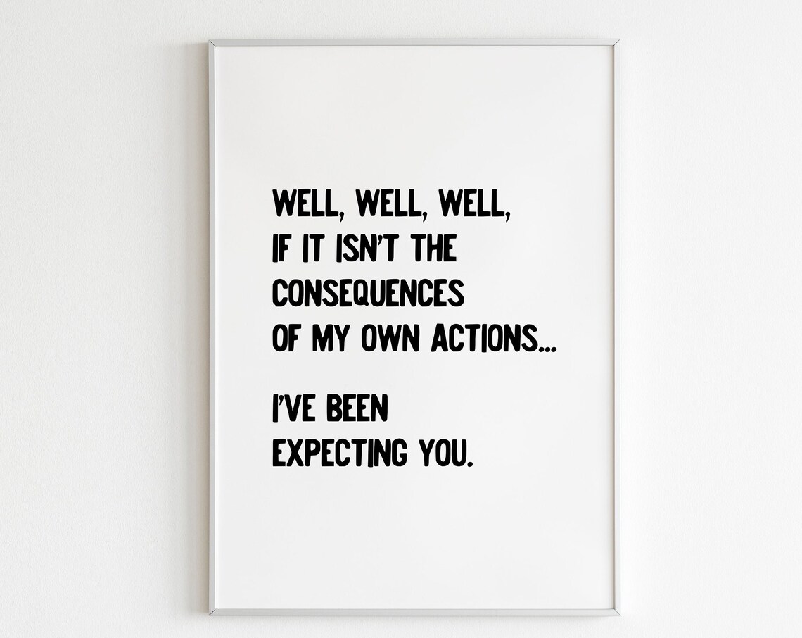 Well Well Well Consequences Funny Quote Black Typography Poster