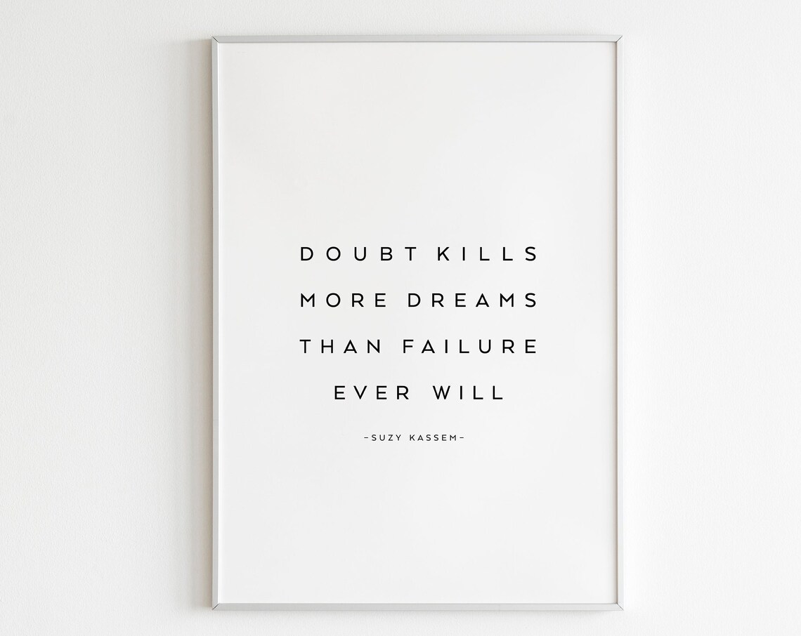 Doubt Kills More Dreams Than Failure Ever Will Suzy Kassem Quote Poster