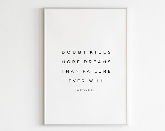 Doubt Kills More Dreams Than Failure Ever Will Suzy Kassem Quote Poster