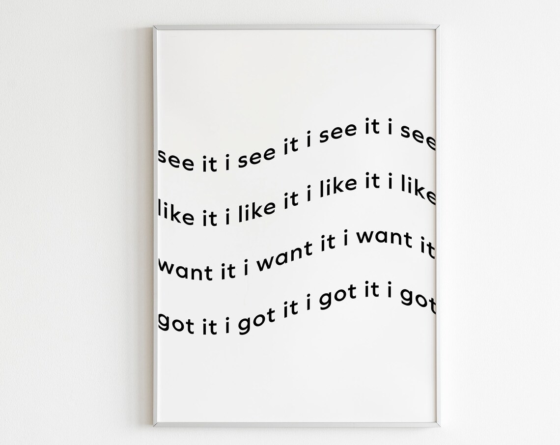 I See It I Like It I Want It I Got It Wavy Text Lyric Poster