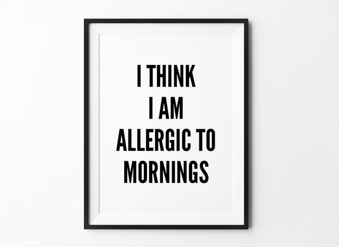 Allergic To Mornings Funny Quote Art Print