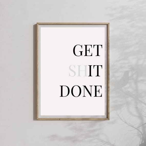 Get Shit Done, Funny Office Slogan Art Print