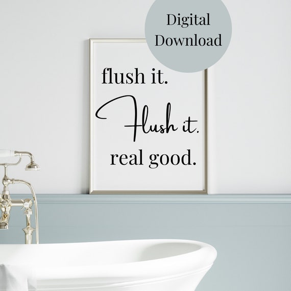 Flush It Real Good Bathroom Decor Bathroom Wall Art Funny Quote For Bathroom Bathroom Sayings Bathroom Print