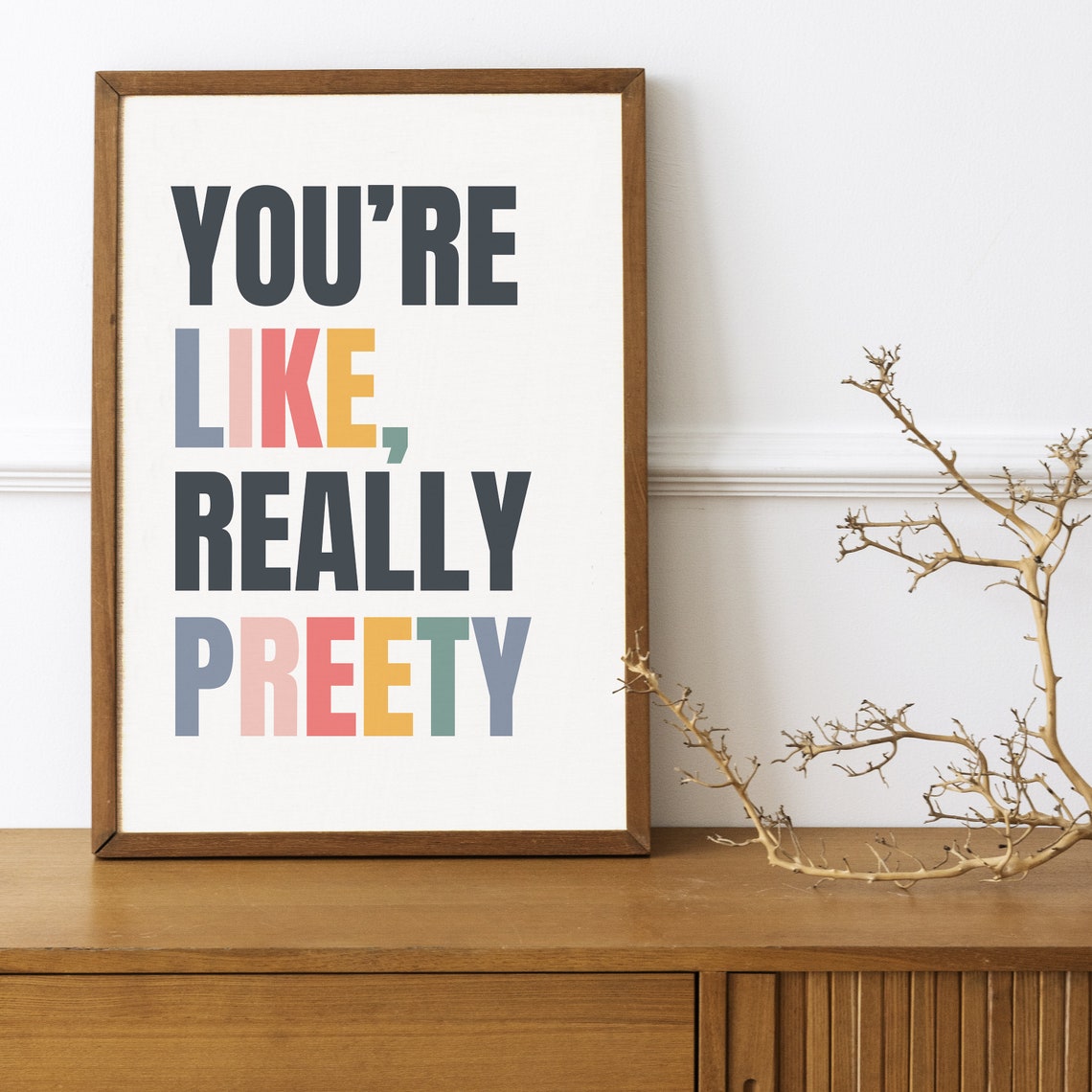 Youre Like Really Preety Colorful Typography Quote Poster Decor - Image 4