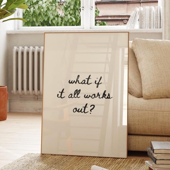 What If It All Works Out Print Motivational Wall Art Positive Quote Poster Digital Download