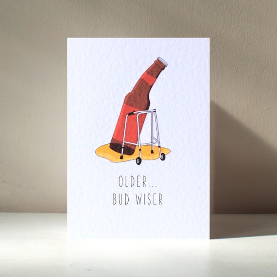 Older Bud Wiser A6 Personalised Buddy Beer Lager Old Funny Rude Pun Happy Birthday Love Greeting Card