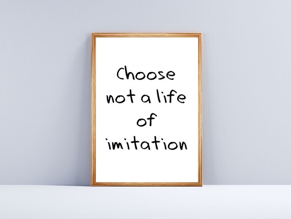 Choose Not A Life Of Imitation Minimalist Motivational Quote Wall Art